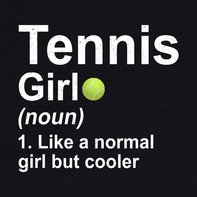 Tennis Girl Noun Like A Normal Girl But Cooler by kateeleone97023